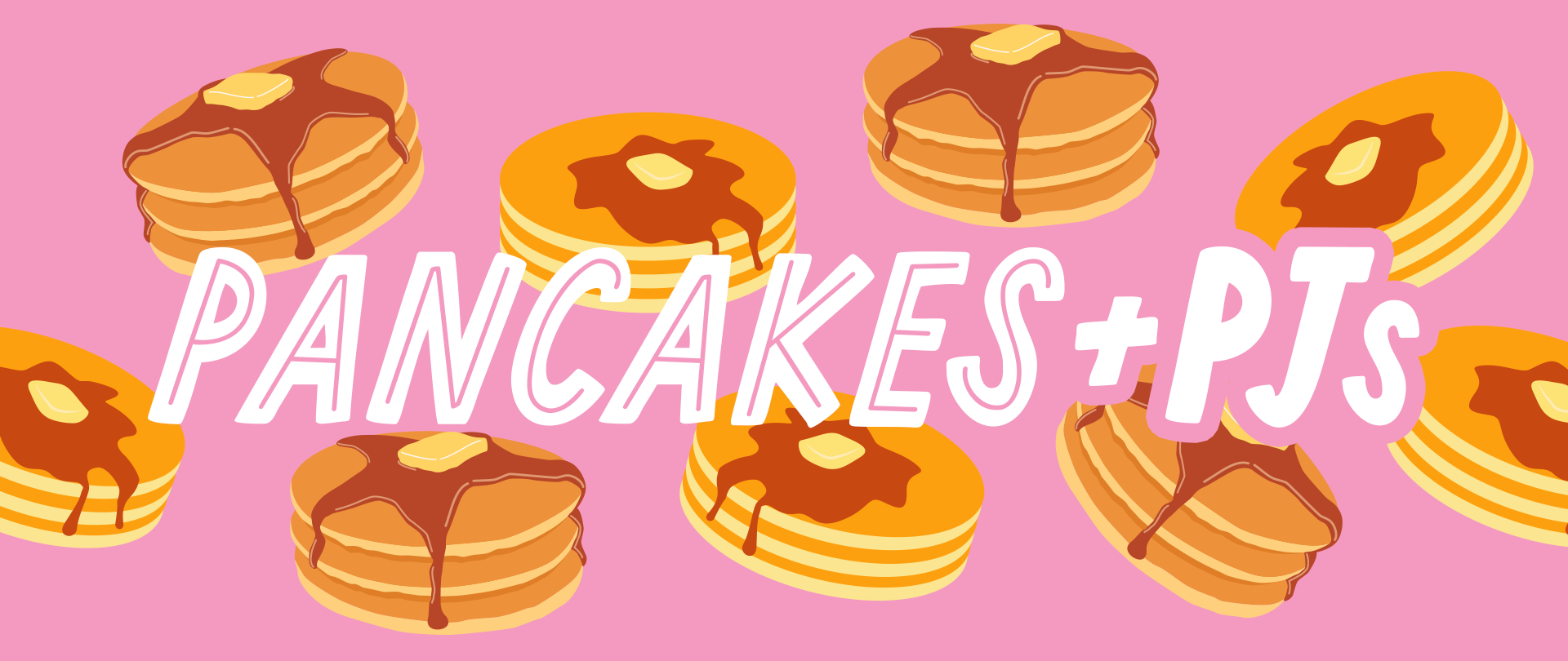 Pancakes + PJs
Mother + Daughter FUN!
Friday, May 10
