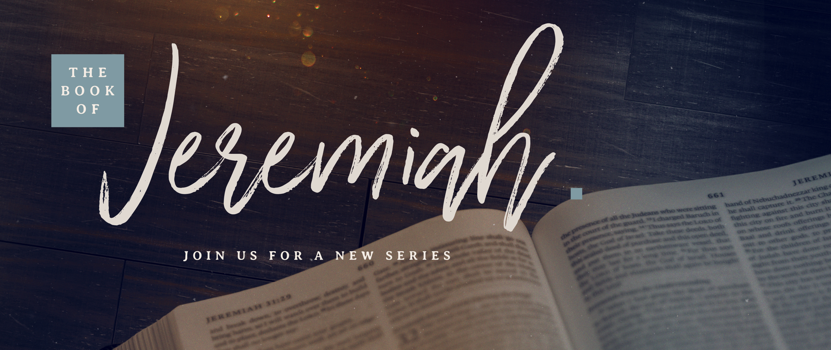 Jeremiah
Sundays at 9:45 AM
New summer series!
