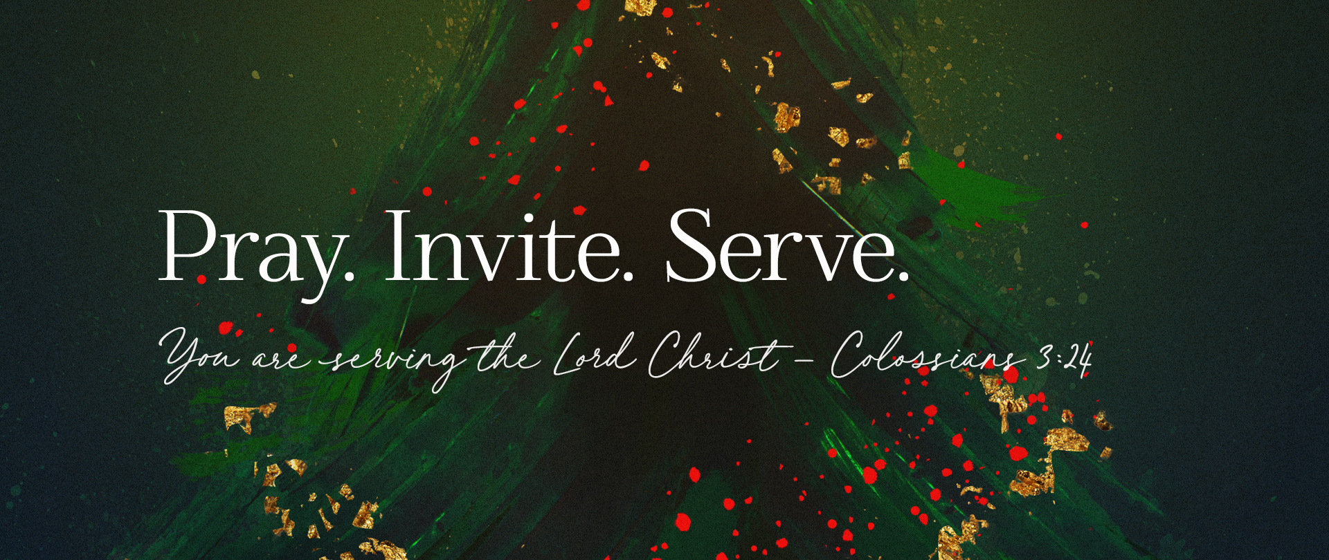 Pray. Invite. Serve.
Opportunities to make a difference!
