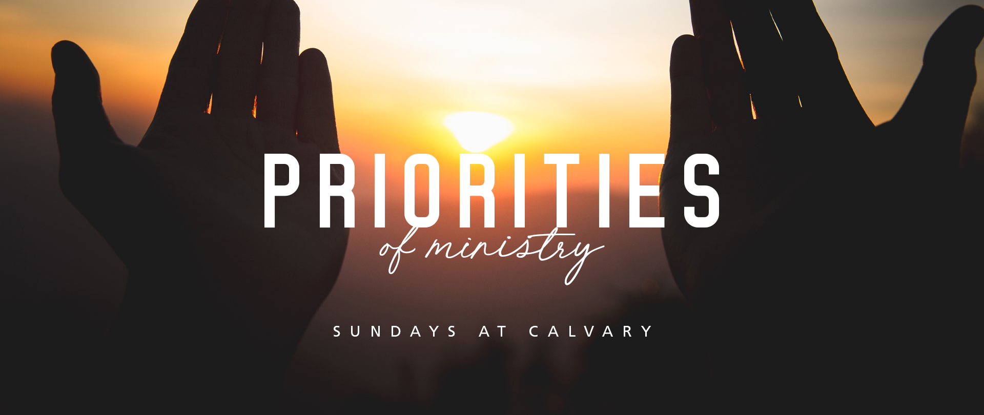 Priorities of Ministry
6:00 PM as scheduled
