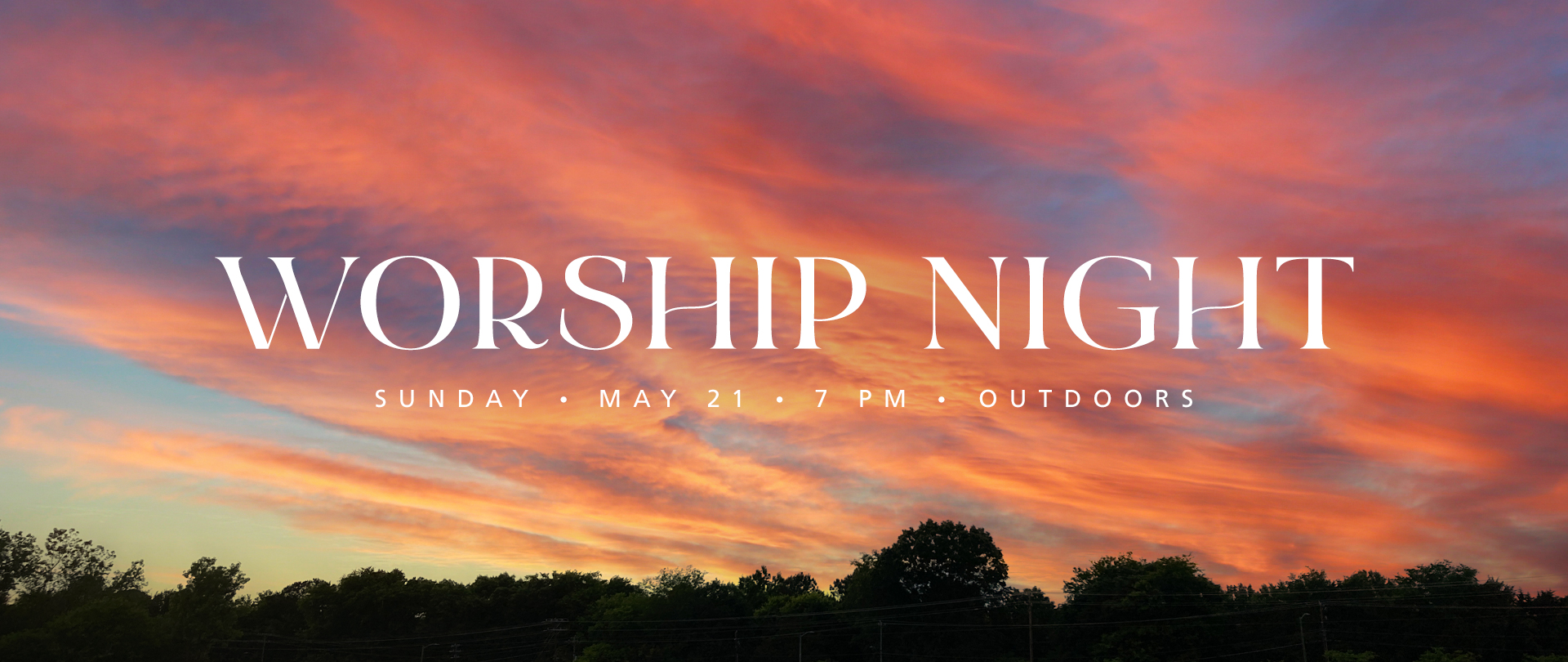 Worship Night
Sunday, May 21, at 7:00 PM
Outdoors on the soccer fields
